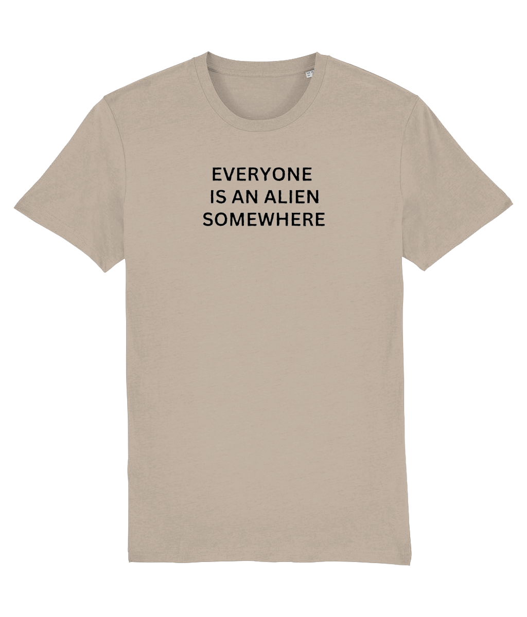 Everyone is an Alien Somwhere T-shirt