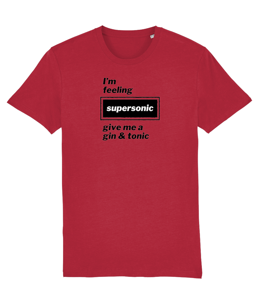 I'm Feeling Supersonic Give Me a Gin & Tonic T-shirt