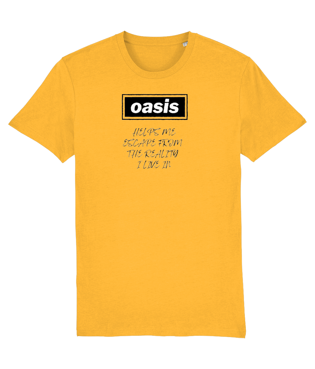 Oasis Helps Me Escape From the Reality I Live in T-shirt