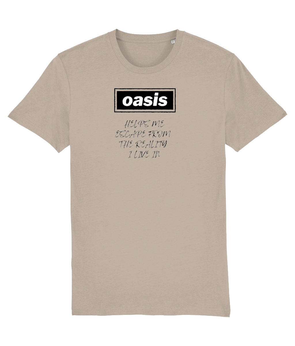 Oasis Helps Me Escape From the Reality I Live in T-shirt