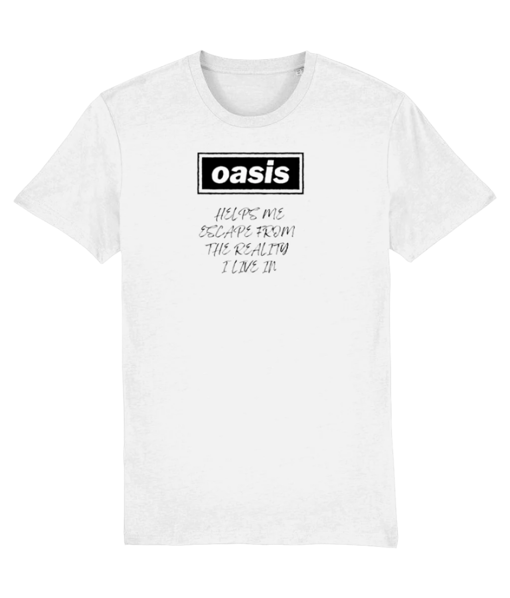 Oasis Helps Me Escape From the Reality I Live in T-shirt