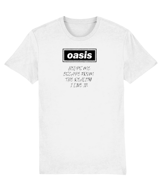 Oasis Helps Me Escape From the Reality I Live in T-shirt