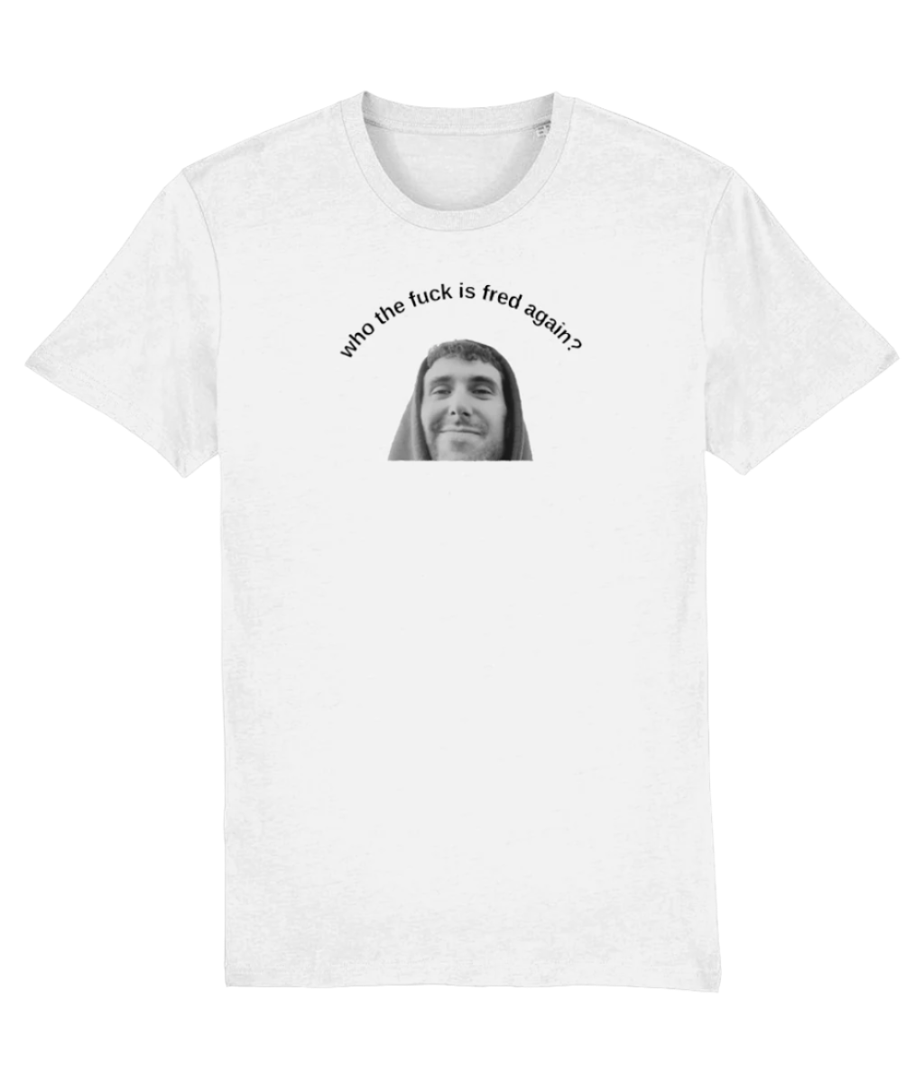 Who the Fuck is Fred Again? T-shirt