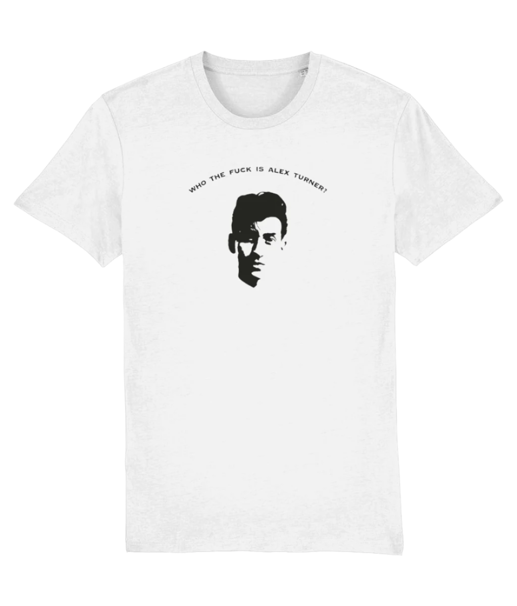 Who the F* is Alex Turner? T-shirt