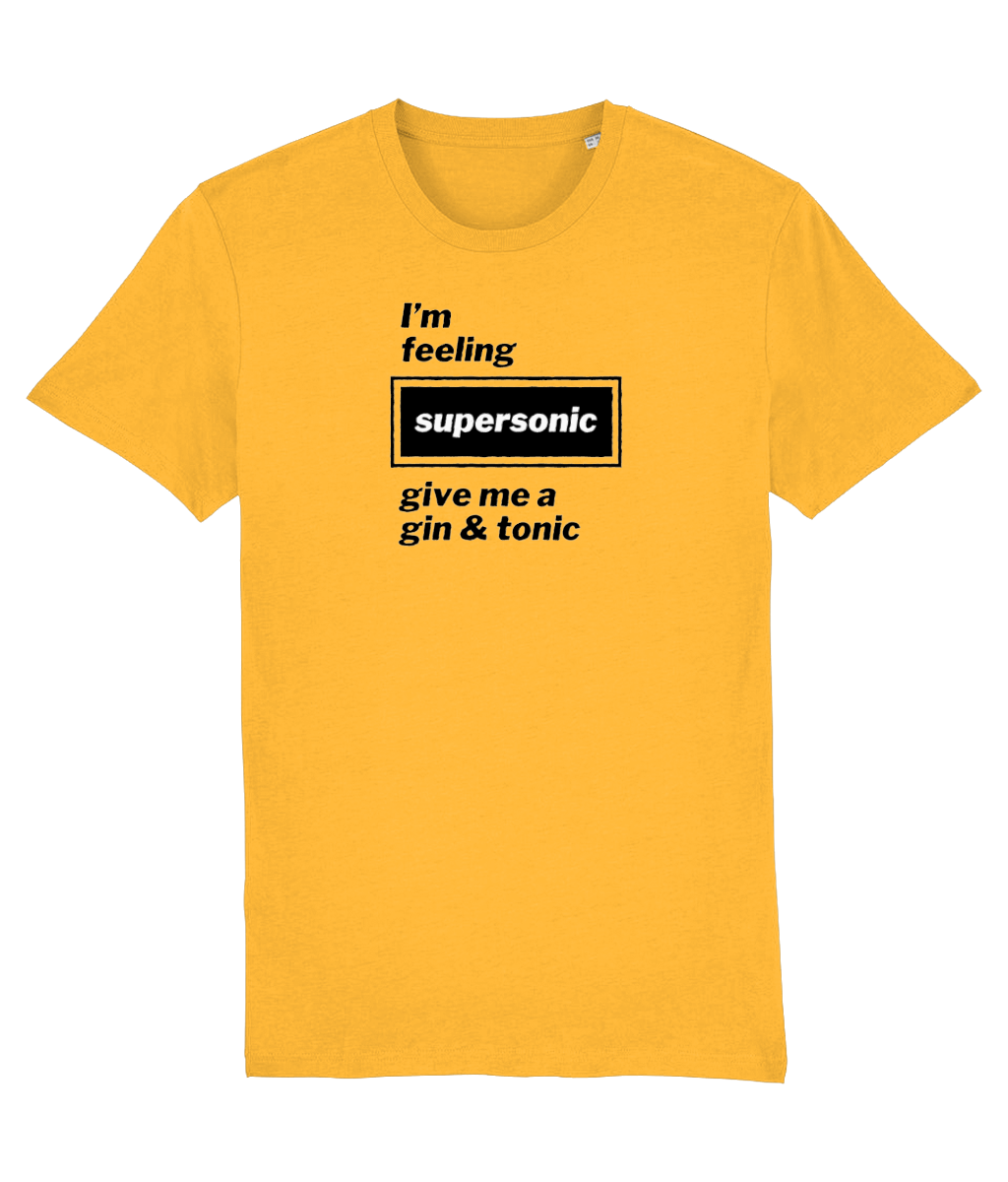 I'm Feeling Supersonic Give Me a Gin & Tonic T-shirt