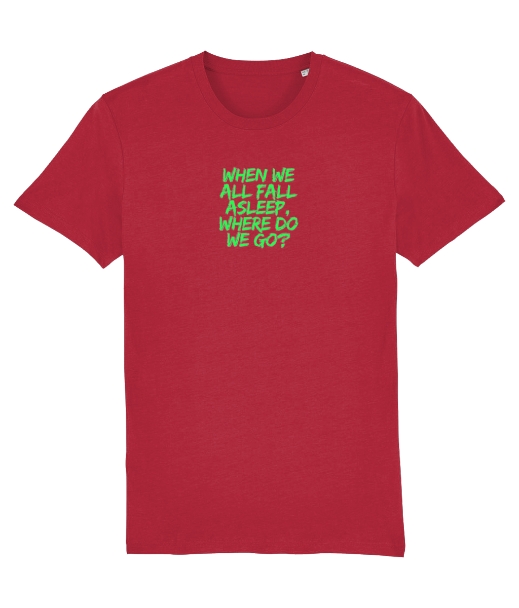 When We All Fall Asleep, Where Do we Go? T-shirt