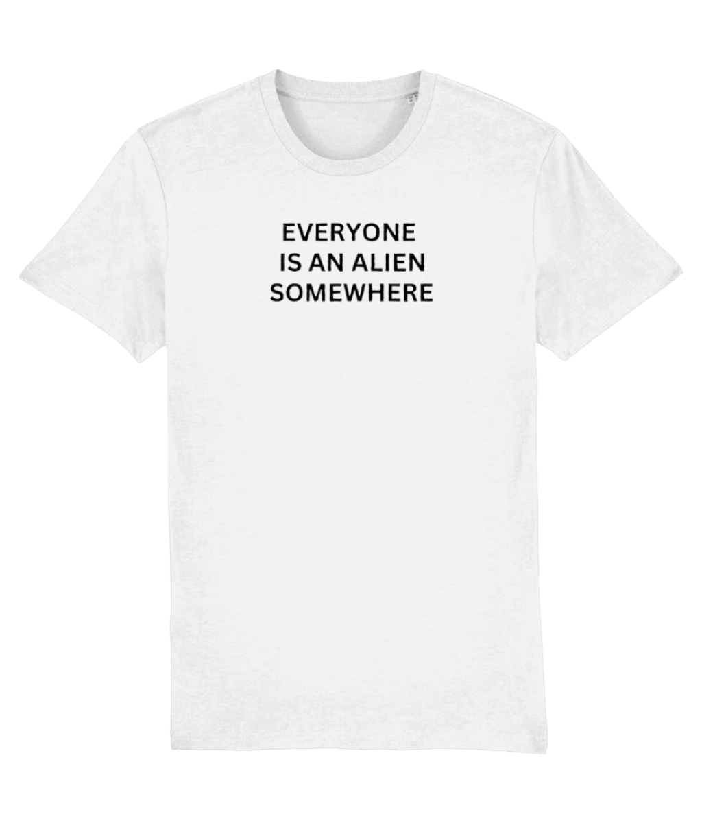 Everyone is an Alien Somwhere T-shirt