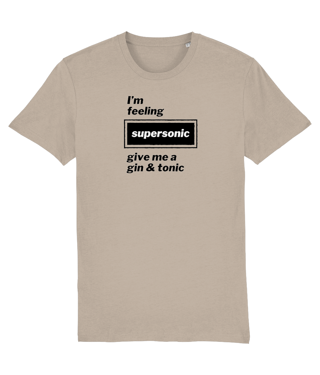 I'm Feeling Supersonic Give Me a Gin & Tonic T-shirt