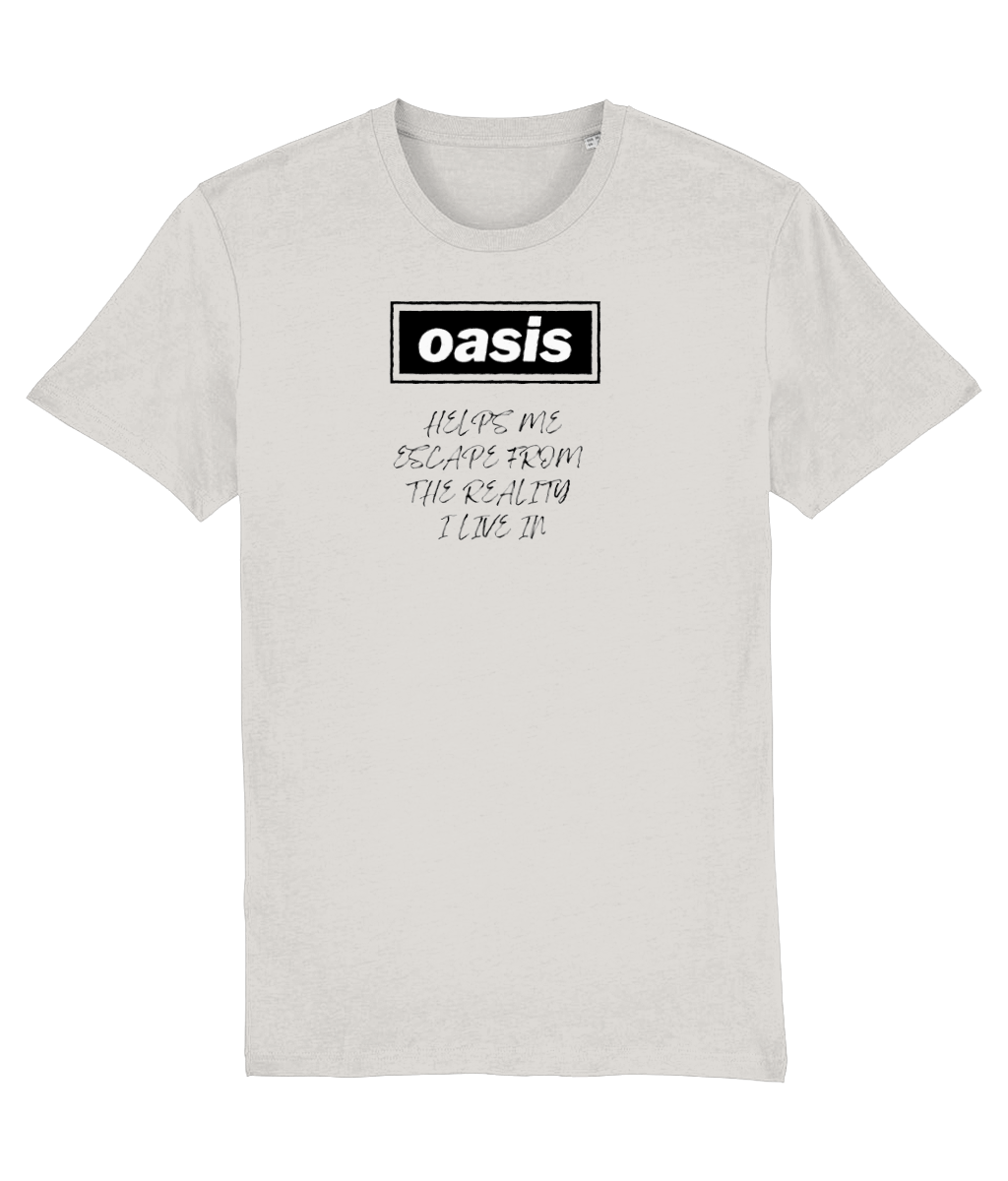 Oasis Helps Me Escape From the Reality I Live in T-shirt