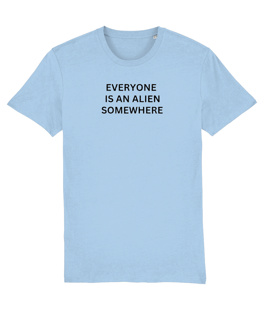 Everyone is an Alien Somwhere T-shirt