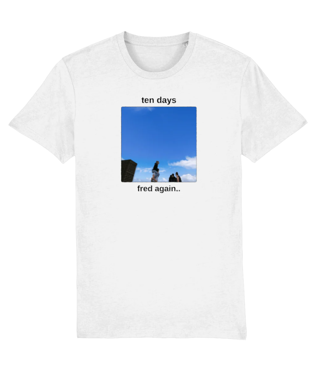 Ten Days Fred Again.. T-shirt