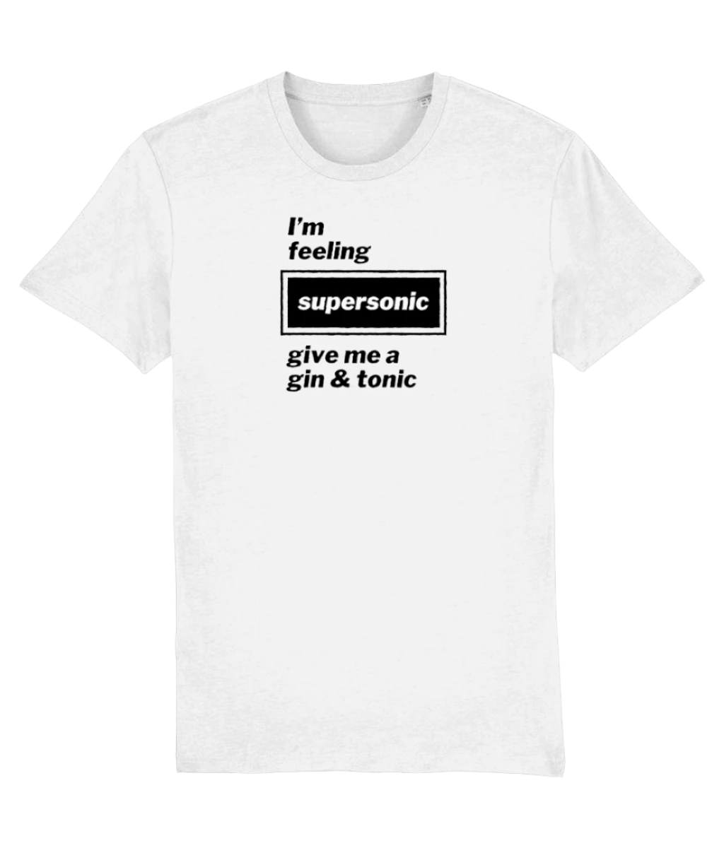 I'm Feeling Supersonic Give Me a Gin & Tonic T-shirt