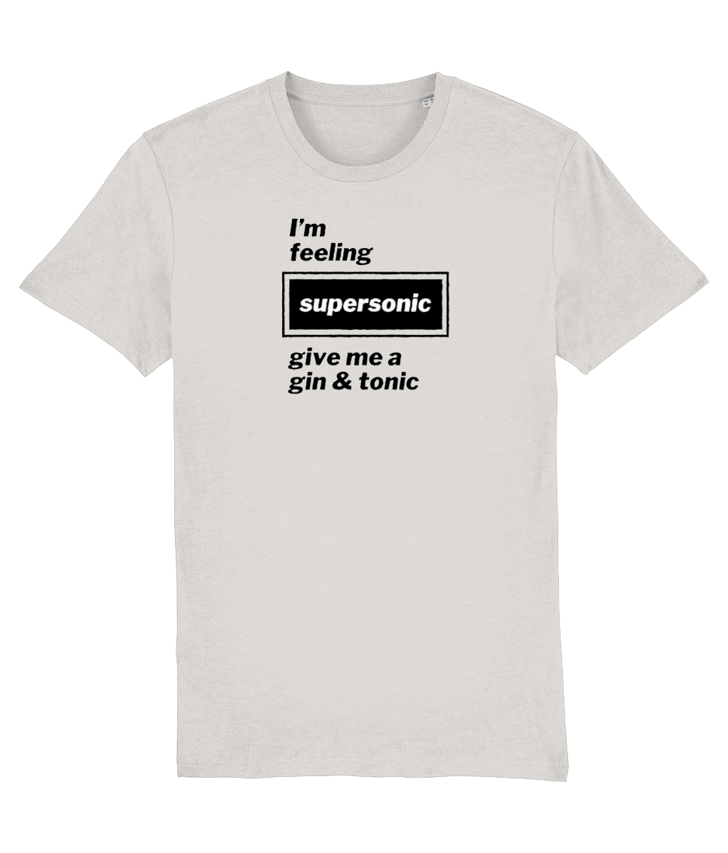 I'm Feeling Supersonic Give Me a Gin & Tonic T-shirt