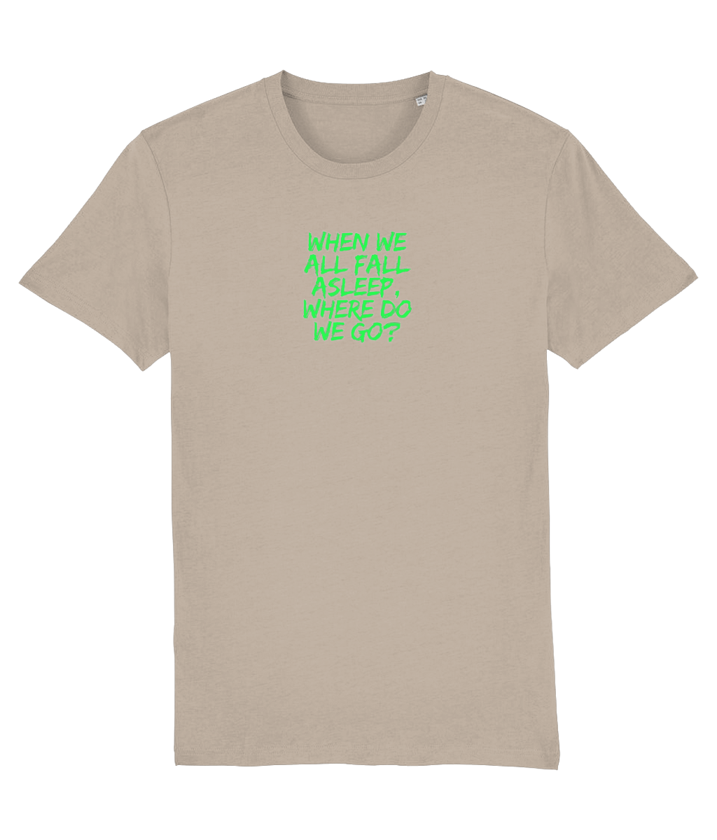 When We All Fall Asleep, Where Do we Go? T-shirt