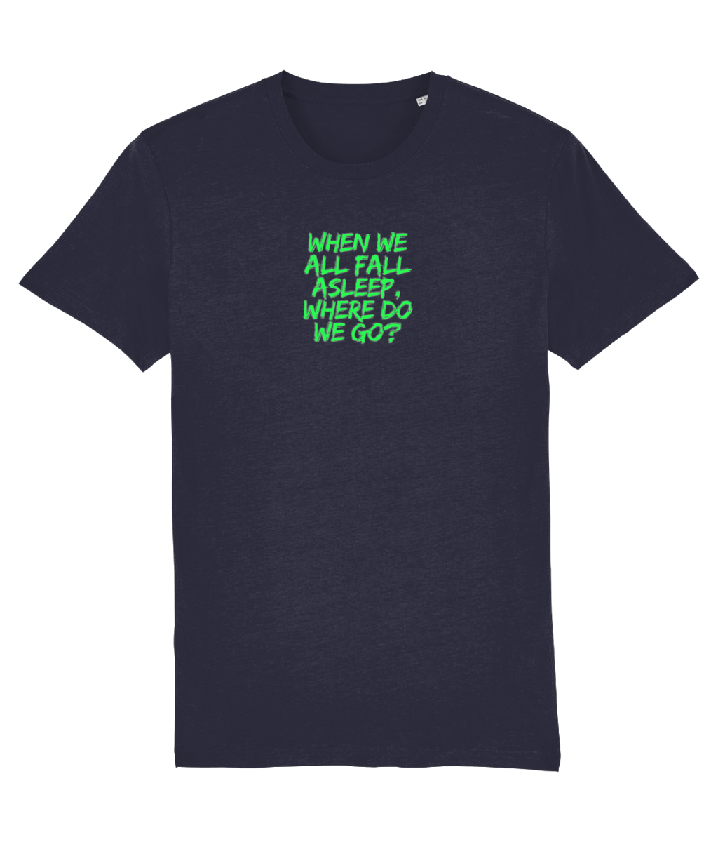 When We All Fall Asleep, Where Do we Go? T-shirt