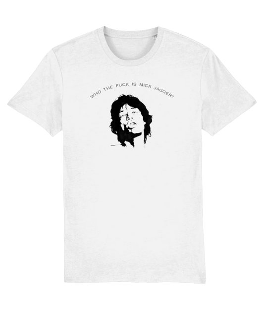 Who the Fuck is Mick Jagger? T-shirt